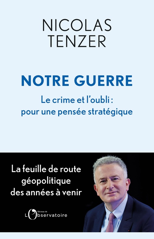 Couverture ebook de Notre guerre - Le crime et l'oubli : pour une pensée stratégique, de Nicolas Tenzer