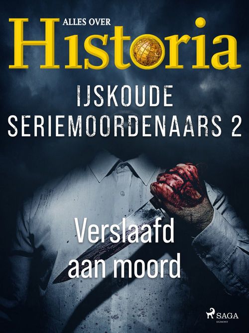 ebook cover of IJskoude seriemoordenaars 2 - Verslaafd aan moord, by Alles Over Historia