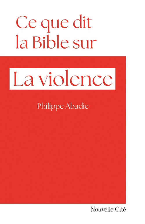 Couverture ebook de Ce que dit la Bible sur la violence, de Philippe Abadie