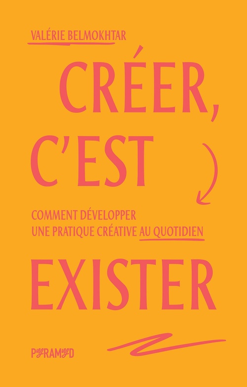 ebook cover of Créer, c'est exister : Comment développer une pratique créative au quotidien, by Valérie Belmokhtar
