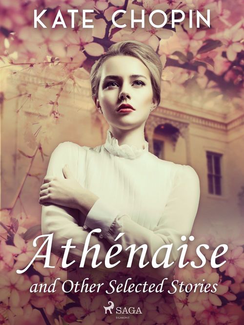 ebook cover of Athénaïse and Other Selected Stories, by Kate Chopin
