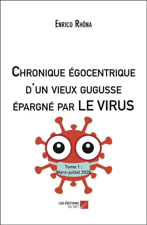 Couverture ebook de Chronique égocentrique d'un vieux gugusse épargné par LE VIRUS, de Enrico Rhôna