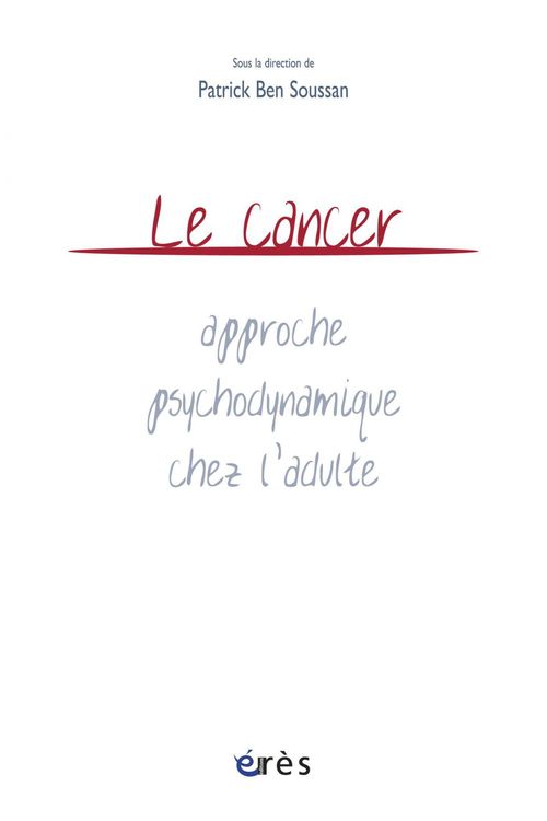 ebook cover of Le cancer : approche psychodynamique chez l'adulte, by Patrick Ben Soussan