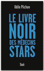 Couverture ebook de Le livre noir des médecins stars, de Odile Plichon