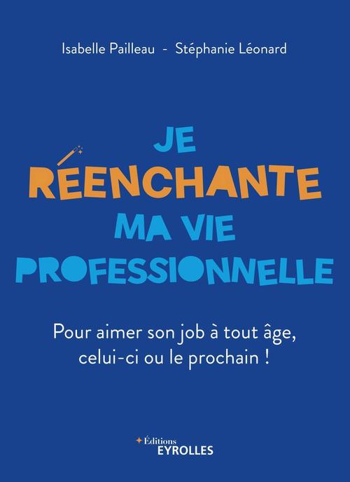 Couverture ebook de Je réenchante ma vie professionnelle, de Stéphanie Léonard, Isabelle Pailleau