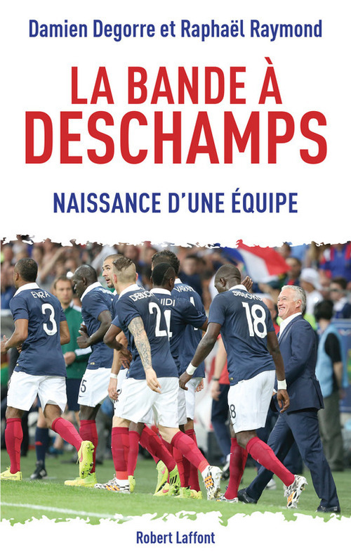 Couverture ebook de La bande à Deschamps, de Damien Degorre, Raphaël Raymond