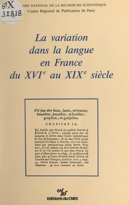 Couverture ebook de La variation dans la langue en France du XVIe siècle au XIXe siècle, de Centre National De La Recherche Scientif