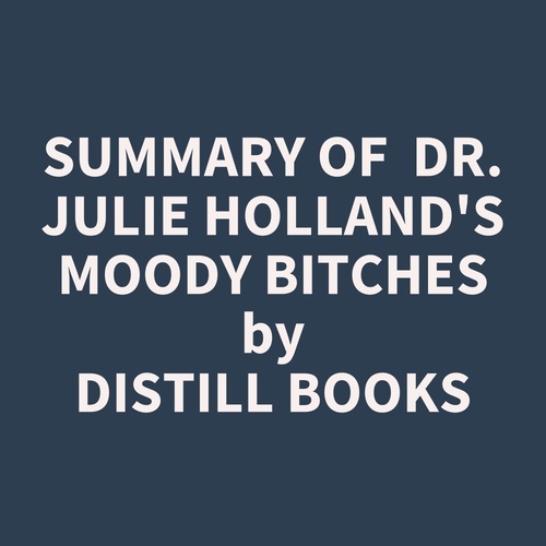 audiobook cover of Summary of  Dr. Julie Holland's Moody Bitches, by Distill Books