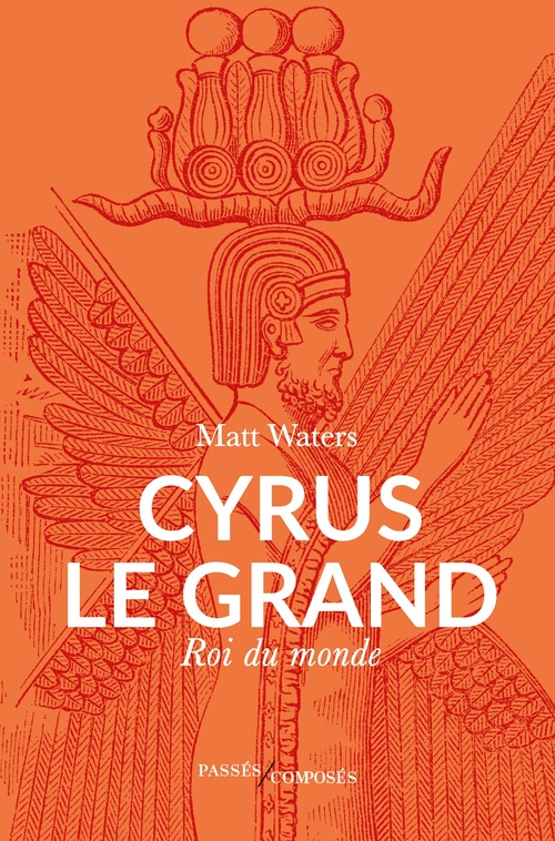 Couverture ebook de Cyrus le Grand : Roi du monde, de Matt Waters