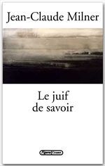 Couverture ebook de Le juif de savoir, de Jean-Claude Milner