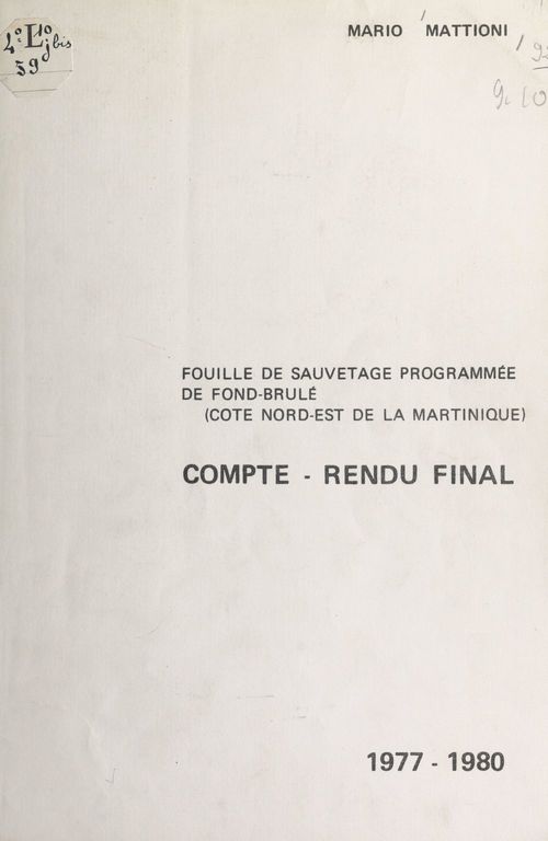 Couverture ebook de Compte-rendu final de la fouille de sauvetage programmée de Fond-Brûlé, 1977-1980, de Mario Mattioni