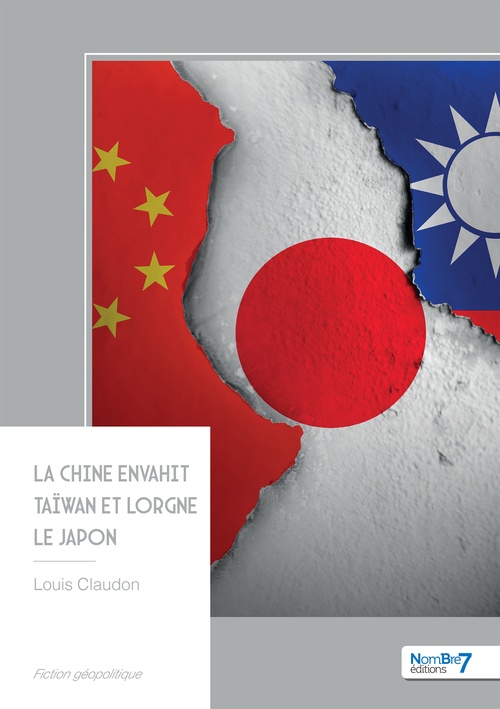 Couverture ebook de La Chine envahit Taïwan et lorgne le Japon, de Louis Claudon