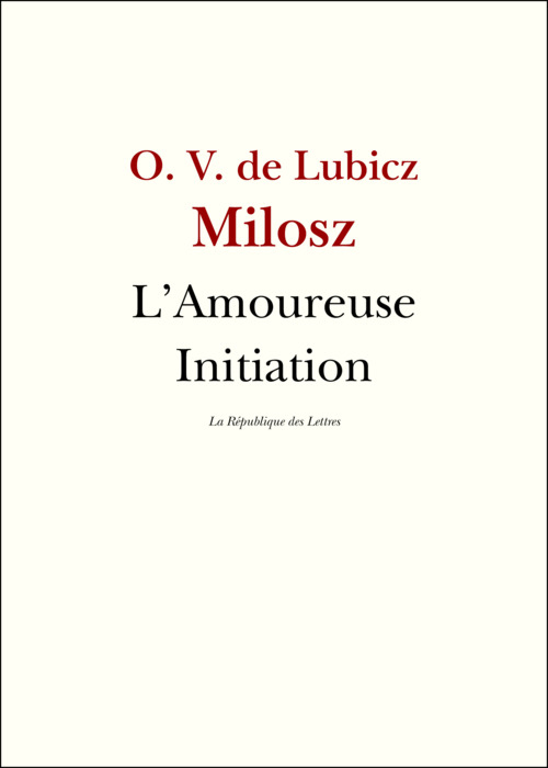 Couverture ebook de L'Amoureuse Initiation, de Oscar Vladislas De Lubicz Milosz, Oscar Milosz