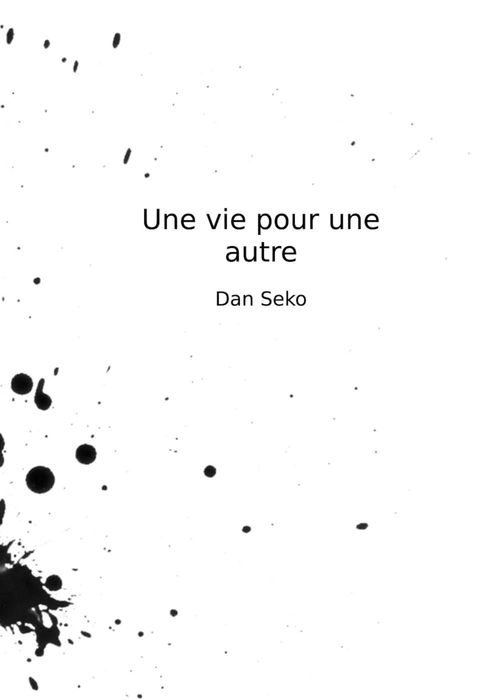 Couverture ebook de Une vie pour une autre, de Dan Seko