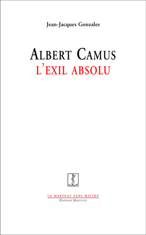 ebook cover of Albert Camus, l'exil absolu, by Jean-Jacques Gonzalès