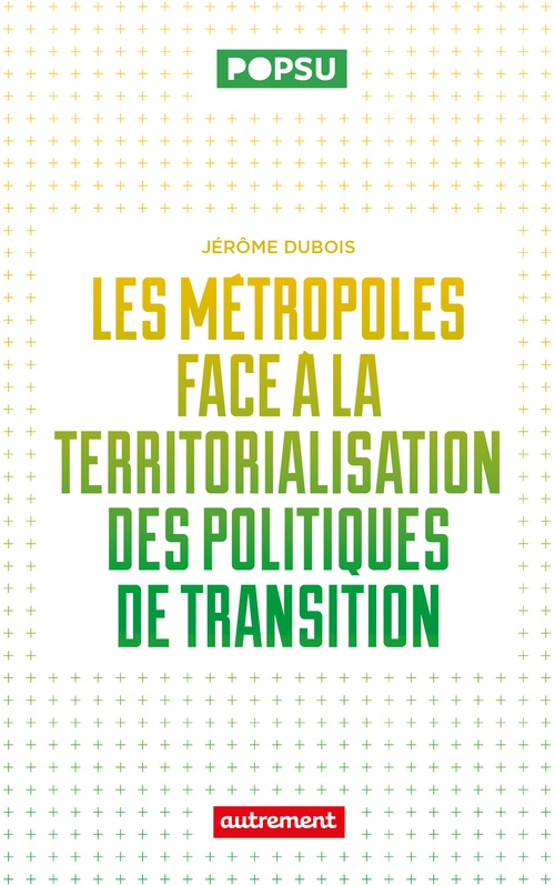 Couverture ebook de Les métropoles face à la territorialisation des politiques de transition, de Jérôme Dubois
