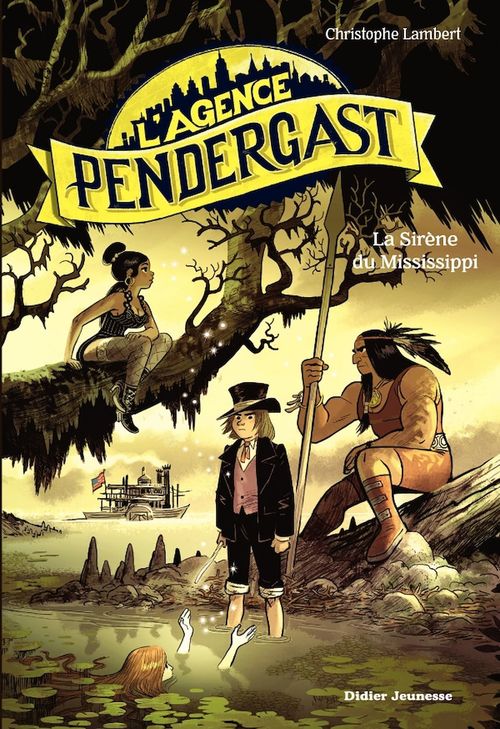 Couverture ebook de L'Agence Pendergast, tome 3 - La Sirène du Mississippi, de Christophe Lambert, Florent Sacré