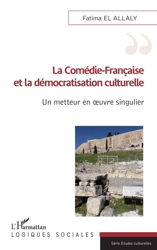 Couverture ebook de La Comédie-Française et la démocratisation culturelle, de Fatima El Allaly