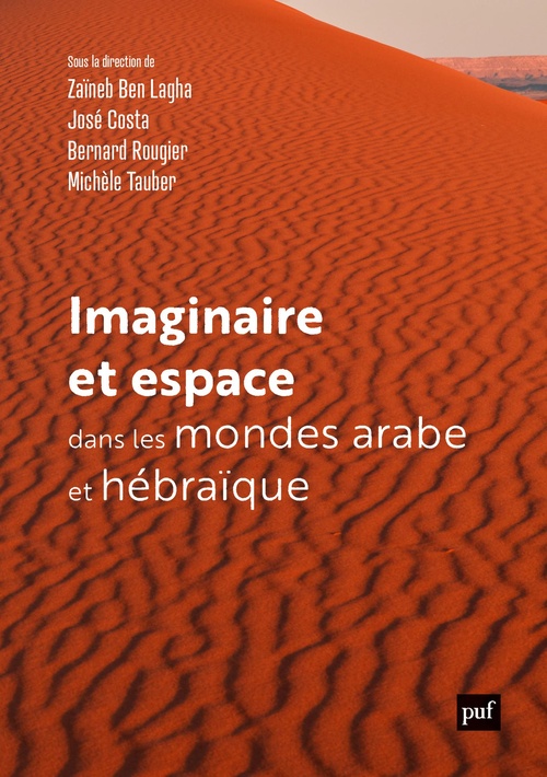 Couverture ebook de Imaginaire et espace dans les mondes arabe et hébraïque, de José Costa, Michèle Tauber, Bernard Rougier, Zaïneb Ben Lagha