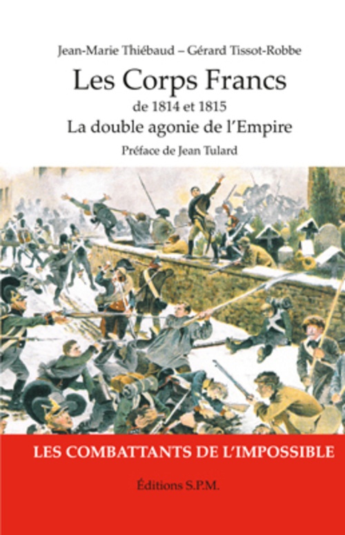 ebook cover of Les Corps Francs de 1814 et 1815, La double agonie de l'Empire, by Gérard Tissot-Robe, Jean-marie Thiébaud