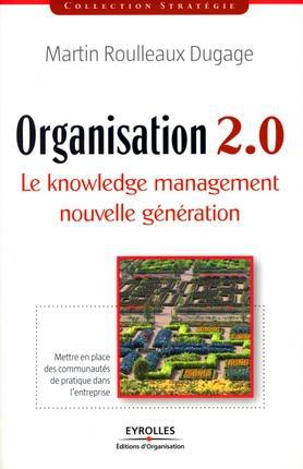 ebook cover of Organisation 2.0 - Le knowledge management nouvelle génération, by Roulleaux-Dugage M.