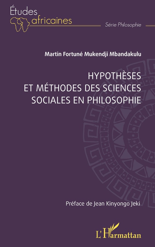 Couverture ebook de Hypothèses et méthodes des sciences sociales en philosophie, de Martin Fortuné Mukendji Mbandakulu