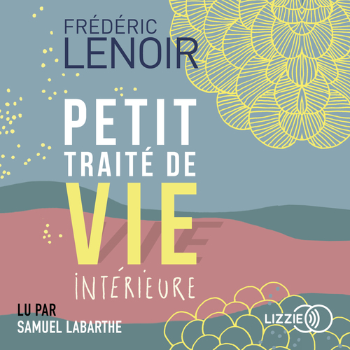 audiobook cover of Petit traité de vie intérieure, by Frédéric.. Lenoir