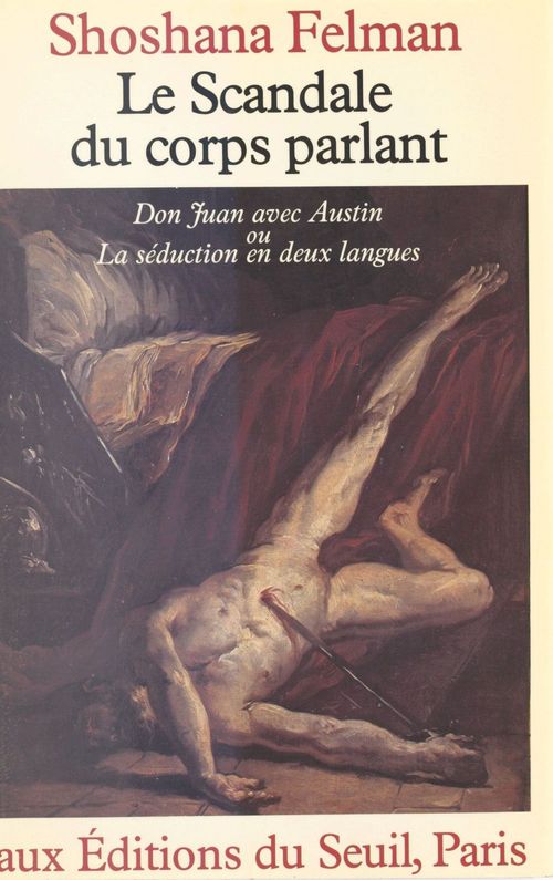 Couverture ebook de Le scandale du corps parlant : «Don Juan» avec Austin ou La séduction en deux langues, de Felman Shoshana