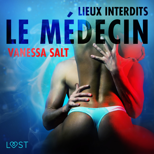 Couverture audiobook de Lieux interdits : Le Médecin - Une nouvelle érotique, de Vanessa Salt