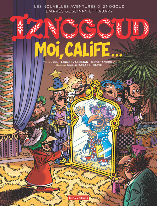 Couverture ebook de Iznogoud - tome 31 - Moi, Calife..., de Jul, Laurent Vassilian, Olivier Andrieu, Nicolas Tabary, Elric