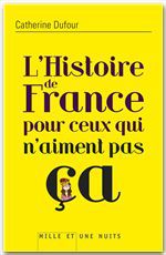 ebook cover of L'Histoire de France pour ceux qui n'aiment pas ça, by Catherine Dufour