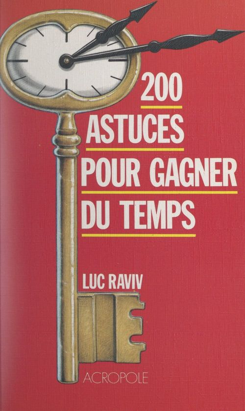 Couverture ebook de 200 astuces pour gagner du temps, de Luc Raviv