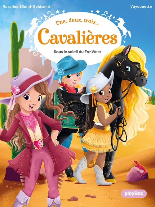 Couverture ebook de Une, deux, trois Cavalières - Sous le soleil du Far West - Tome 2, de Rosalind Elland-Goldsmith
