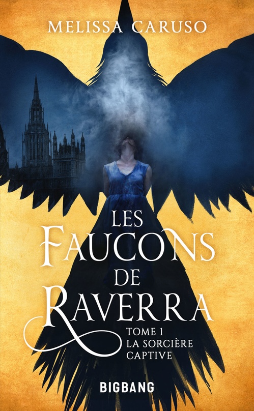 Couverture ebook de Les Faucons de Raverra, T1 : La Sorcière captive, de Melissa Caruso