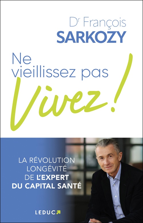 ebook cover of Ne vieillissez pas, vivez !, by François Sarkozy