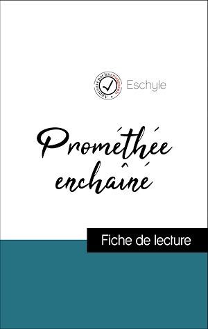 ebook cover of Analyse de l'oeuvre : Prométhée enchaîné (résumé et fiche de lecture plébiscités par les enseignants sur fichedelecture.fr), by Eschyle
