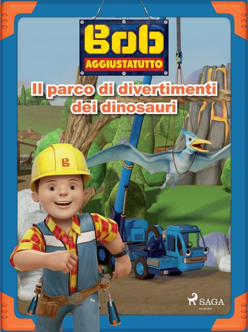 Couverture ebook de Bob Aggiustatutto - Il parco di divertimenti dei dinosauri, de Mattel