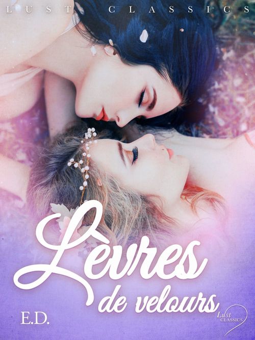 ebook cover of LUST Classics : Lèvres de velours, by E.D