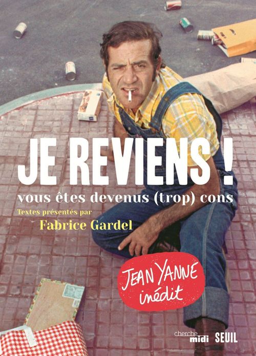 Couverture ebook de Je reviens ! . vous êtes devenus (trop) cons, de Fabrice Gardel, Jean Yanne