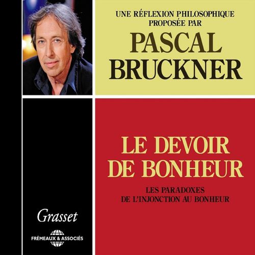 Couverture audiobook de Le devoir de bonheur. Les paradoxes de l'injonction au bonheur, de Pascal Bruckner
