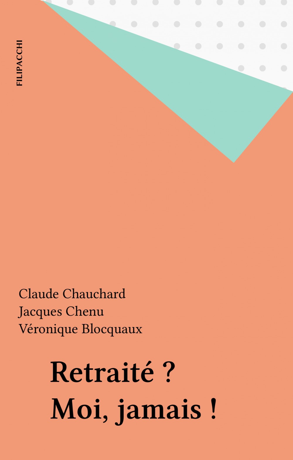 ebook cover of Retraité ? Moi, jamais !, by Claude Chauchard