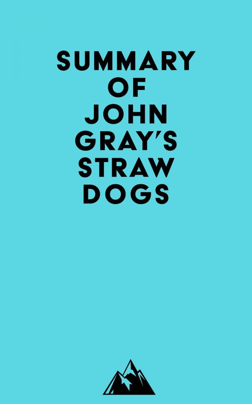Couverture ebook de Summary of John Gray's Straw Dogs, de Everest Media
