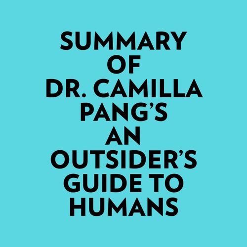 Couverture audiobook de Summary of Dr. Camilla Pang's An Outsider's Guide to Humans, de Everest Media