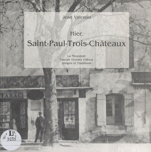 Couverture ebook de Hier, Saint-Paul-Trois-Châteaux, de Jean Valentin