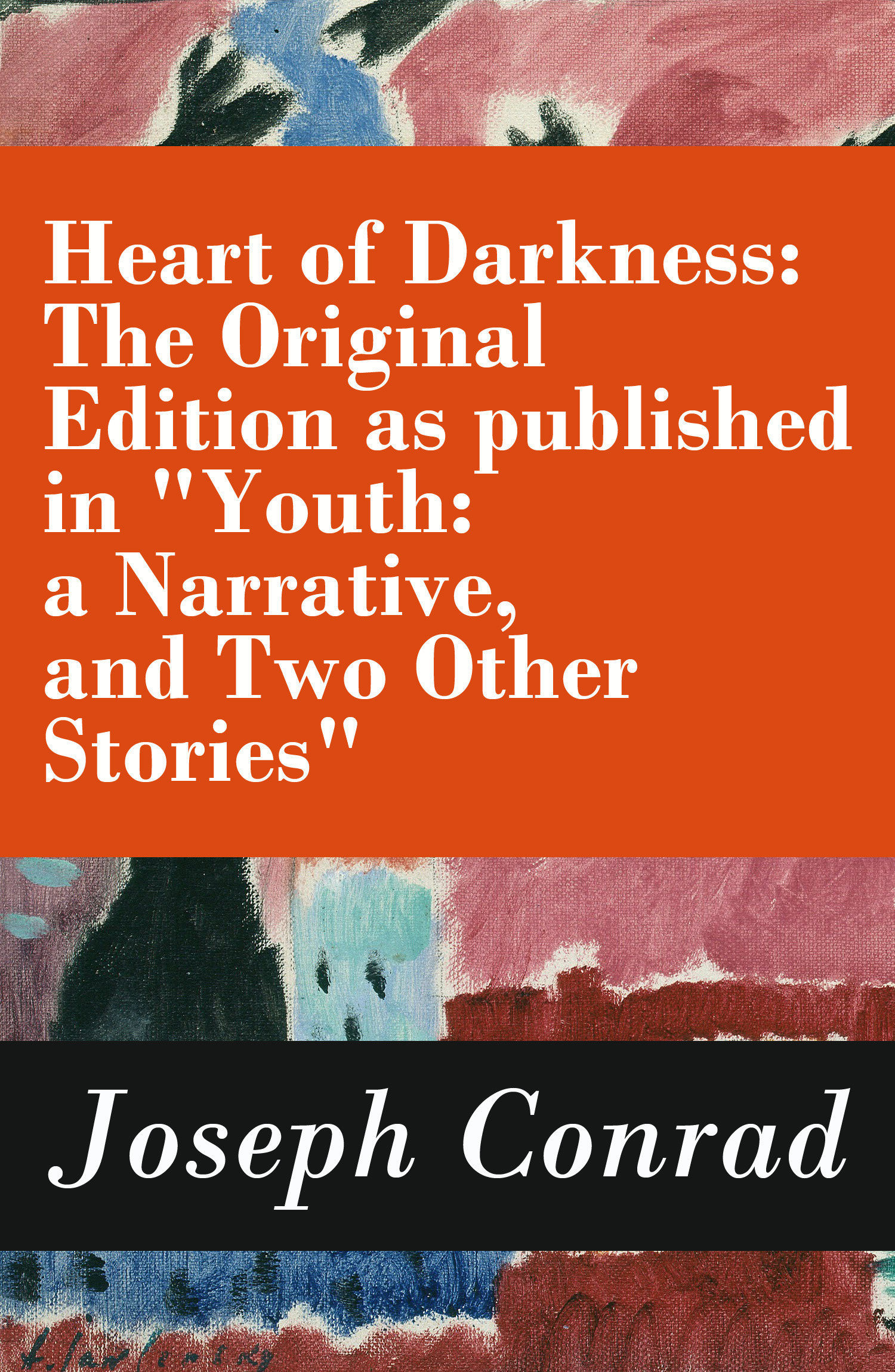 Couverture ebook de Heart of Darkness: The Original Edition as published in "Youth: a Narrative, and Two Other Stories" (Includes the Author's Note + Youth: a Narrative + Heart of Darkness + The End of the Tether), de Joseph Conrad