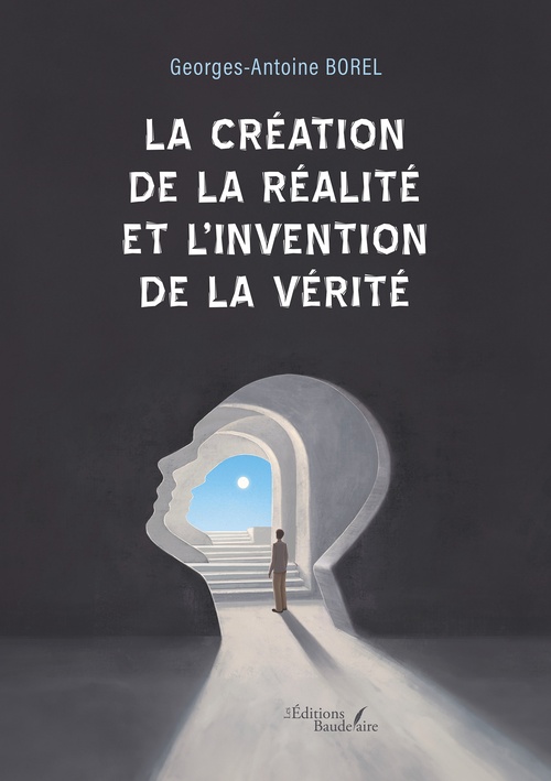 ebook cover of La création de la réalité et l'invention de la vérité, by Georges-Antoine Borel