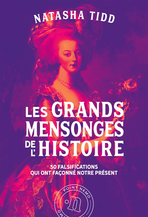 Couverture ebook de Les Grands Mensonges de l'Histoire. 50 falsifications qui ont façonné notre présent, de Natascha Tidd