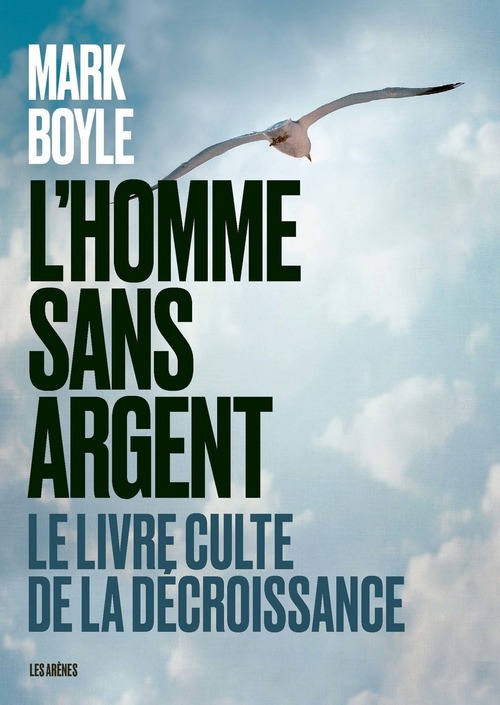 Couverture ebook de L'Homme sans argent - Le livre culte de la décroissance, de Mark Boyle