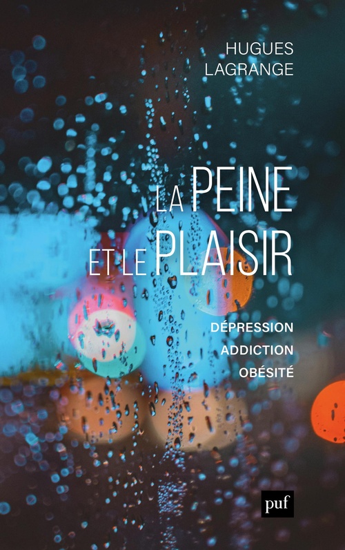 ebook cover of La peine et le plaisir : Dépression, addiction, obésité, by Hugues Lagrange
