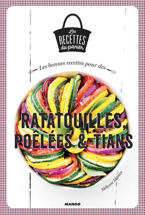 Couverture ebook de Les bonnes recettes pour des ratatouilles, poêlées et tians, de Mélanie Martin